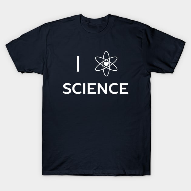 I Love Science T-Shirt T-Shirt by happinessinatee